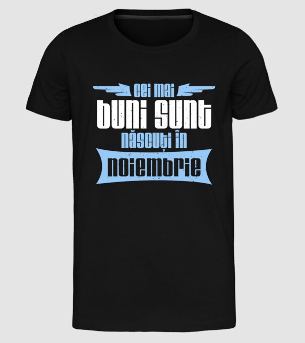 Cei mai buni sunt născuți în noiembrie model negru pe tricou