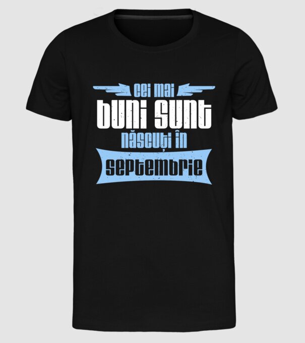 Cei mai buni sunt născuți în septembrie model negru pe tricou