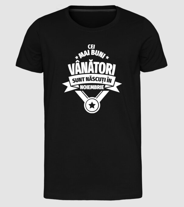 Cei mai buni vânători sunt născuți în Noiembrie model negru pe tricou