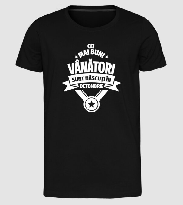 Cei mai buni vânători sunt născuți în Octombrie model negru pe tricou