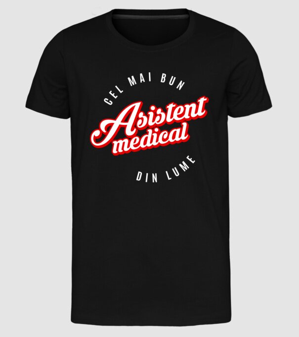Cel mai bun ASISTENT MEDICAL din lume model negru pe tricou