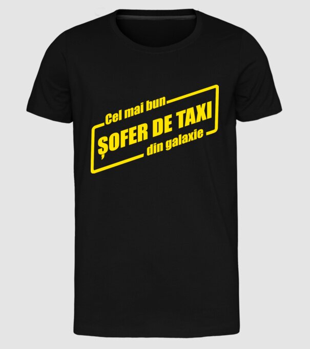Cel mai bun șofer de taxi din galaxie model negru pe tricou