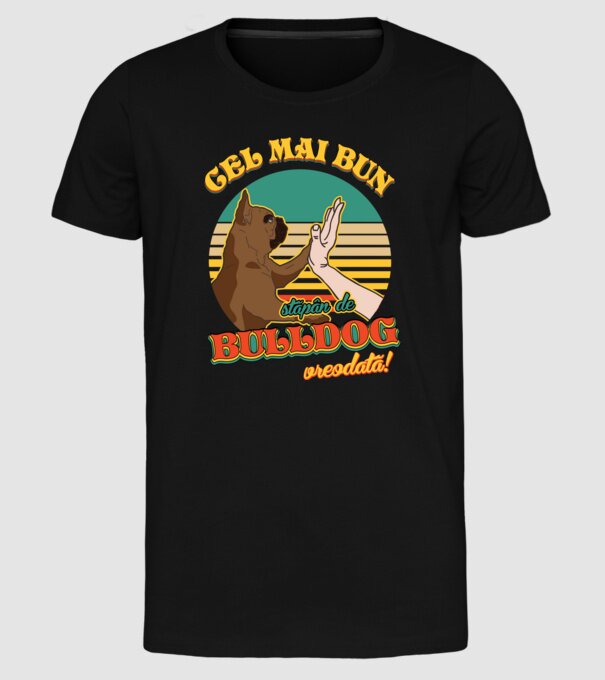 Cel mai bun stăpân de bulldog vreodată! model negru pe tricou