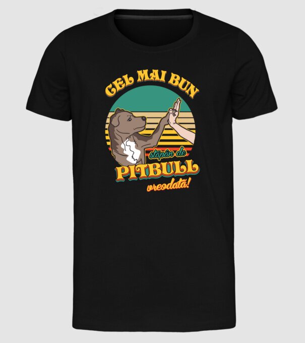 Cel mai bun stăpân de pitbull vreodată! model negru pe tricou