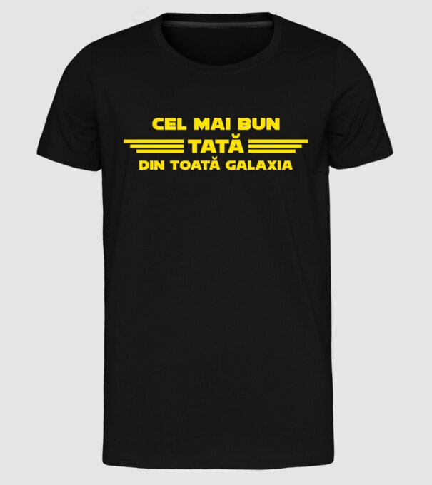 cel mai bun tată din toată Galaxia model negru pe tricou