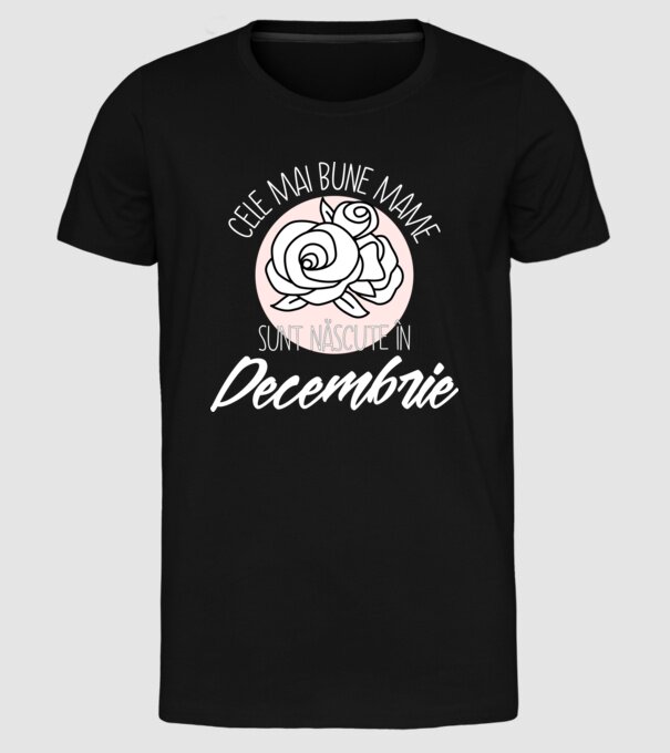 Cele mai bune mame sunt născute în Decembrie model negru pe tricou