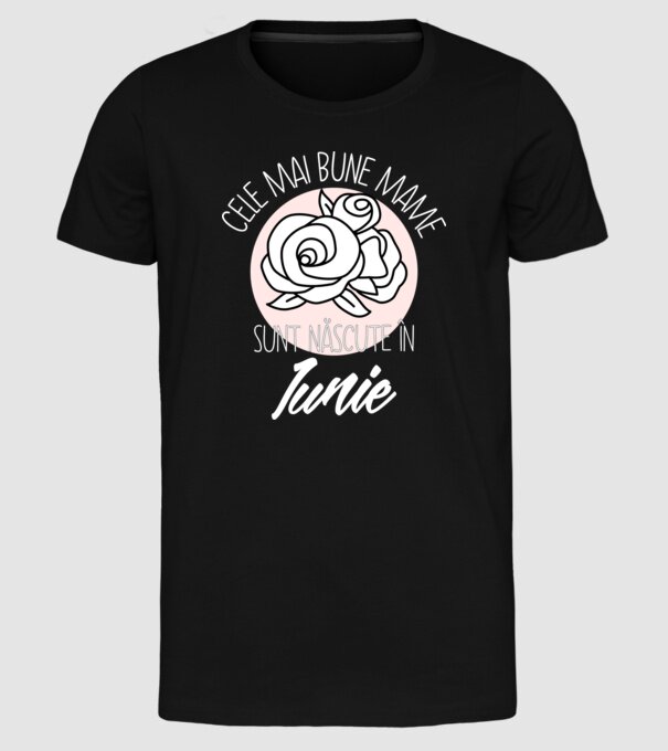 Cele mai bune mame sunt născute în Iunie model negru pe tricou