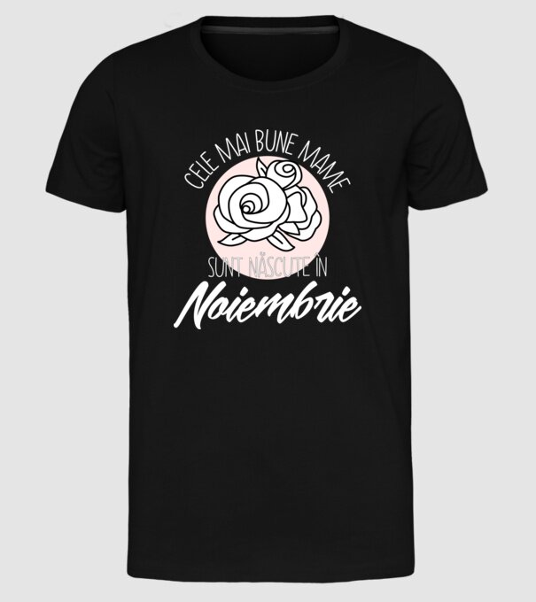 Cele mai bune mame sunt născute în Noiembrie model negru pe tricou