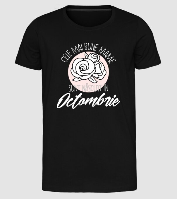 Cele mai bune mame sunt născute Octombrie model negru pe tricou
