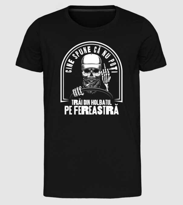 Cine spune că nu poți trăi din holbatul pe fereastră? model negru pe tricou
