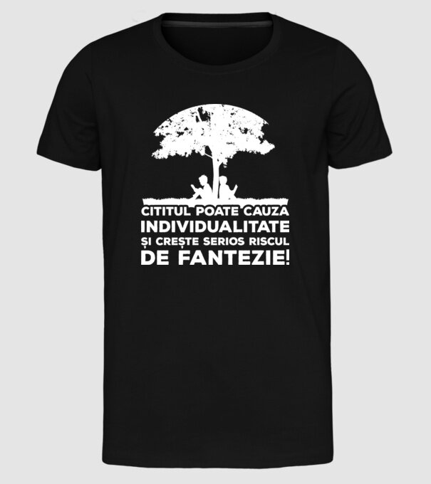 Cititul poate cauza individualitate și crește serios riscul de fantezie! model negru pe tricou