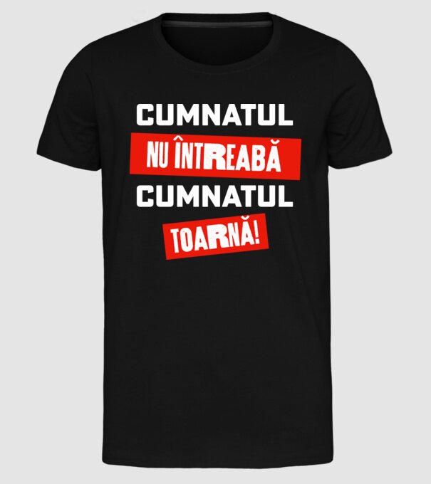 Cumnatul nu întreabă, cumnatul toarnă! model negru pe tricou