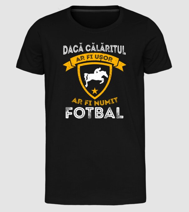 Dacă călăritul ar fi ușor ar fi numit fotbal model negru pe tricou