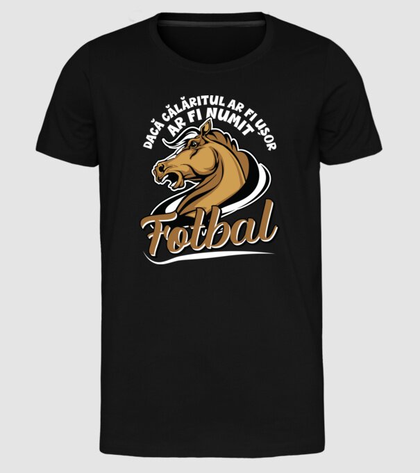 dacă călăritul ar fi ușor ar fi numit fotbal model negru pe tricou