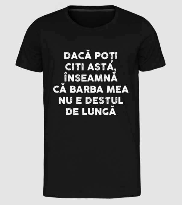 dacă poți citi asta, înseamnă că barba mea nu e destul de lungă model negru pe tricou