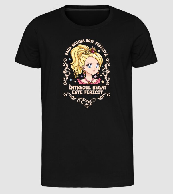 Dacă regina este fericită, întregul regat este fericit. model negru pe tricou