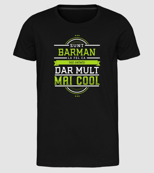sunt barman, la fel ca toți ceilalți, dar mult mai cool model negru pe tricou