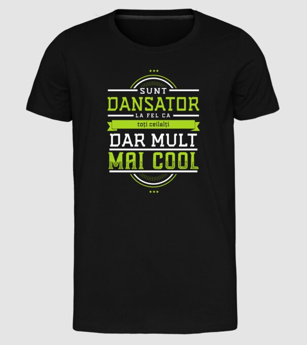 sunt dansator, la fel ca toți ceilalți, dar mult mai cool model negru pe tricou