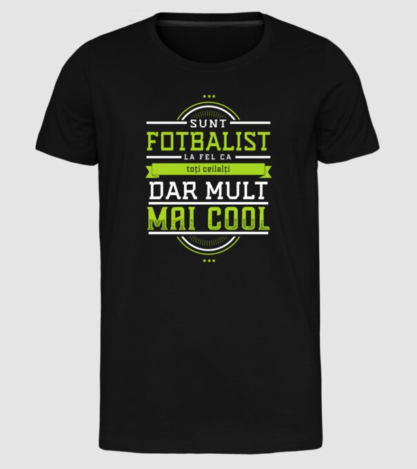 sunt fotbalist, la fel ca toți ceilalți, dar mult mai cool model negru pe tricou