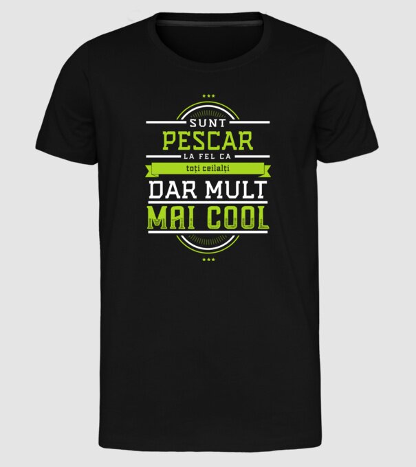 sunt pescar, la fel ca toți ceilalți, dar mult mai cool model negru pe tricou