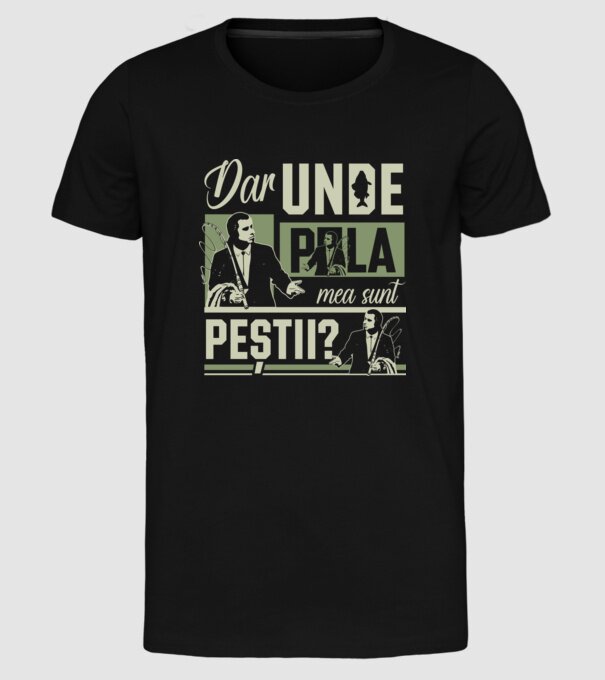 Dar unde p la mea sunt peștii model negru pe tricou