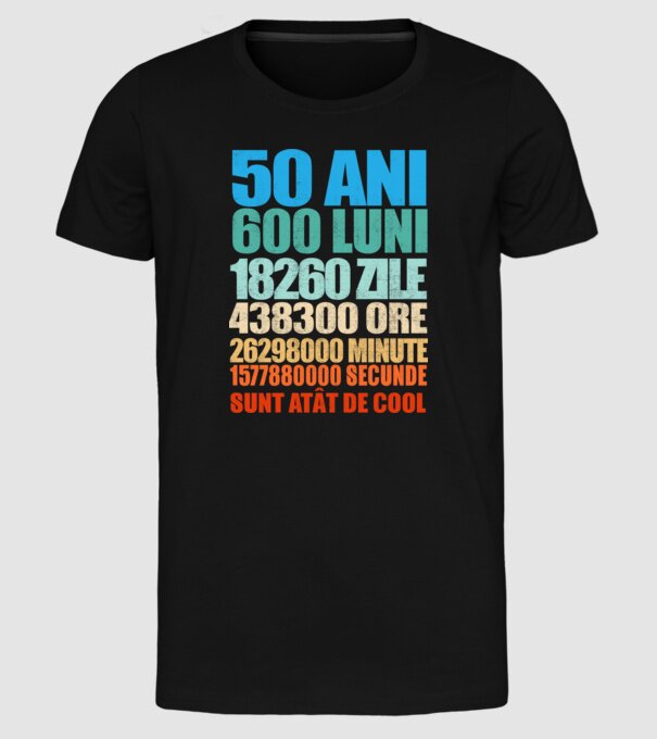 De 50 ani - luni - zile - ore - minute - secunde - sunt atât de cool model negru pe tricou