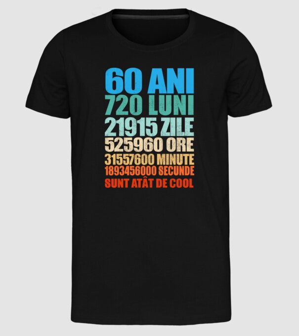De 60 ani - luni - zile - ore - minute - secunde - sunt atât de cool model negru pe tricou