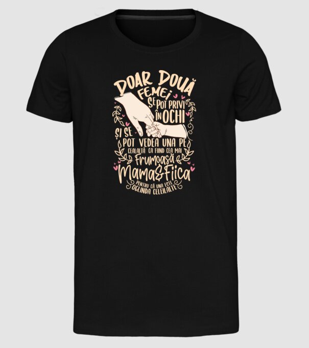 doar două femei se pot privi în ochi și se pot vedea una pe cealaltă ca fiind cea mai frumoasă - mama&fiica - pentru că una este model negru pe tricou