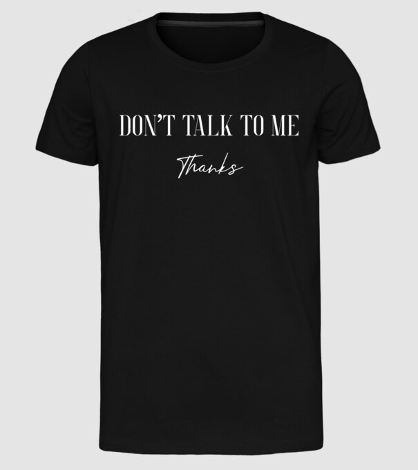 Dont talk to me - thanks model negru pe tricou