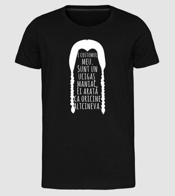 E costumul meu. Sunt un ucigaș maniac. Ei arată ca oricine altcineva. model negru pe tricou