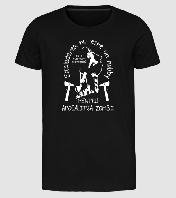 Escaladarea nu este un hobby, ci o abilitate importantă pentru apocalipsa zombi model negru pe tricou