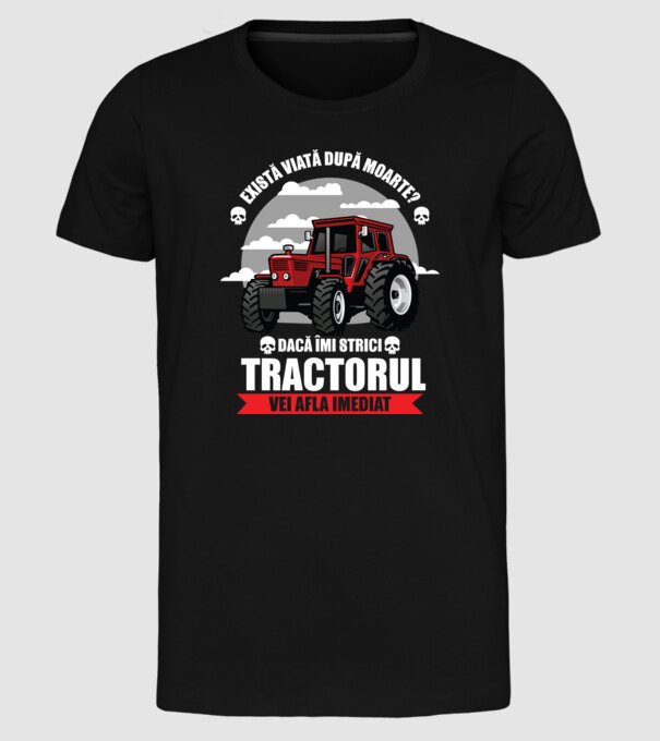 există viață după moarte? Dacă îmi strici tractorul, vei afla imediat model negru pe tricou