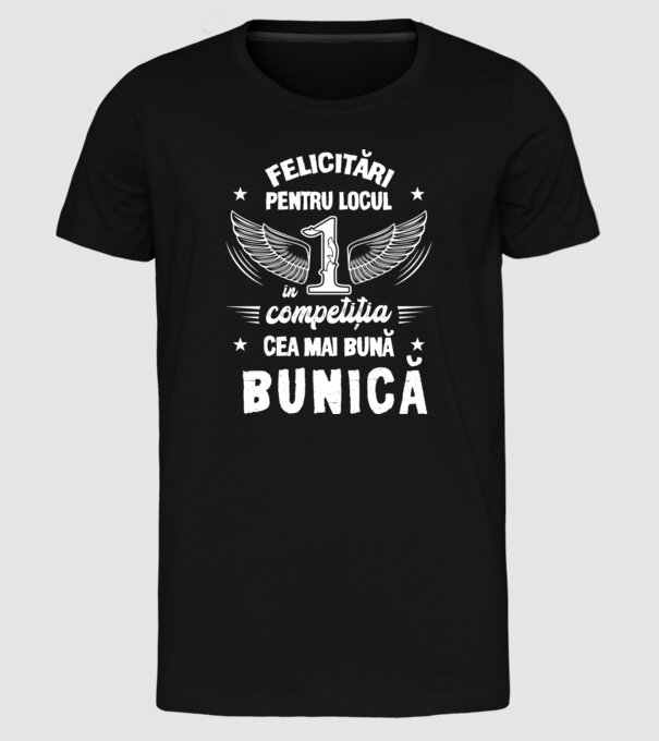 Felicitări pentru locul 1 în competiția Cea mai bună bunică! model negru pe tricou