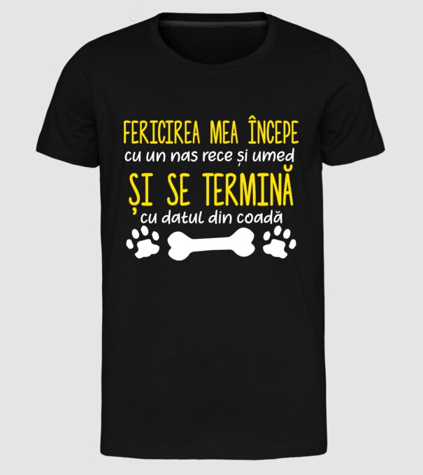 fericirea mea începe cu un nas rece și umed și se termină cu datul din coadă model negru pe tricou