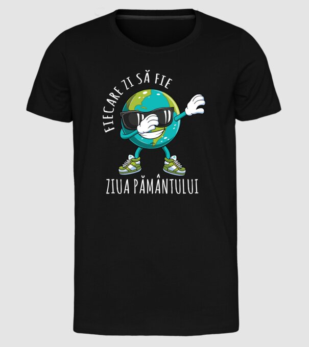 Fiecare zi să fie Ziua Pământului model negru pe tricou