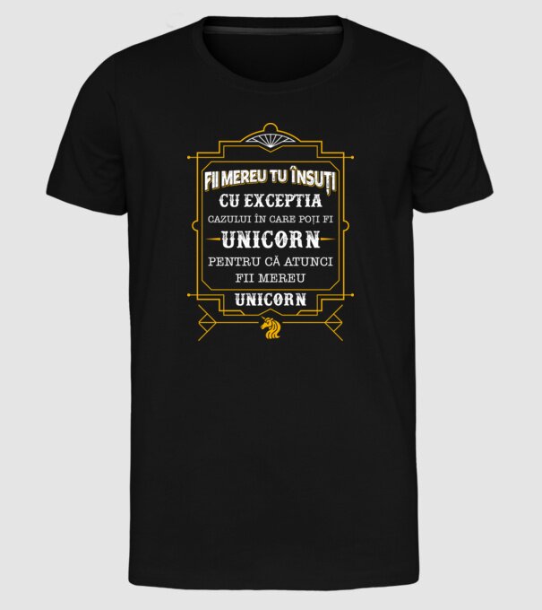 Fii mereu tu însuți, cu excepția cazului în care poți fi unicorn, pentru că atunci fii mereu unicorn! model negru pe tricou
