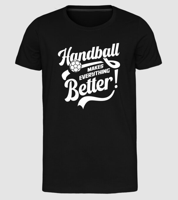 Handball makes everything better model negru pe tricou