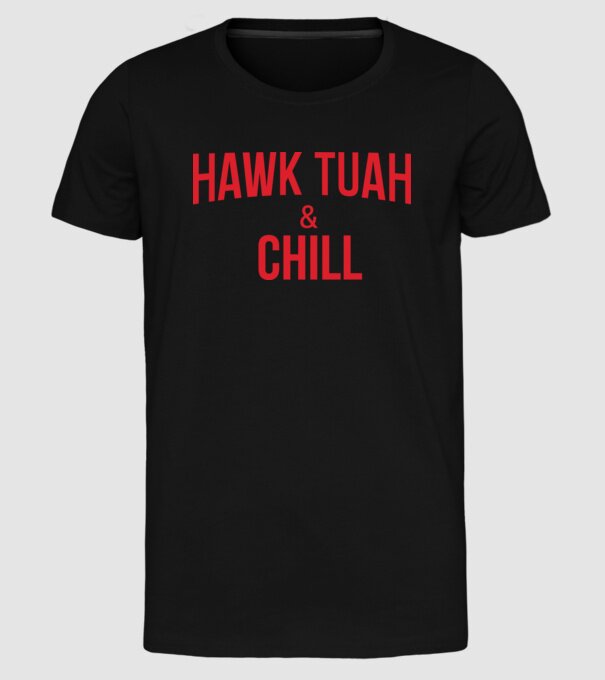 Hawk tuah and chill red netflix model negru pe tricou