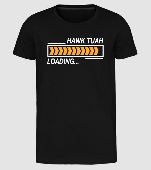 Hawk tuah loading model negru pe tricou