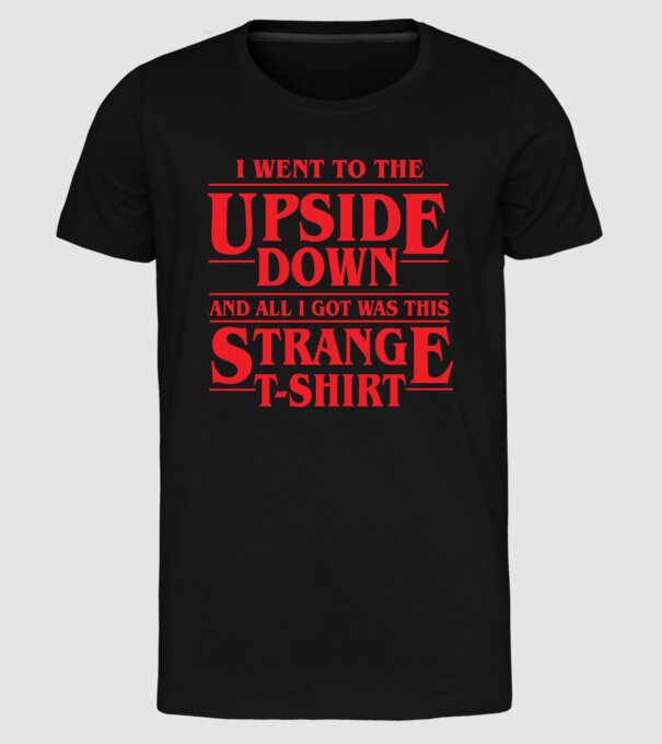 i went to the upside down model negru pe tricou