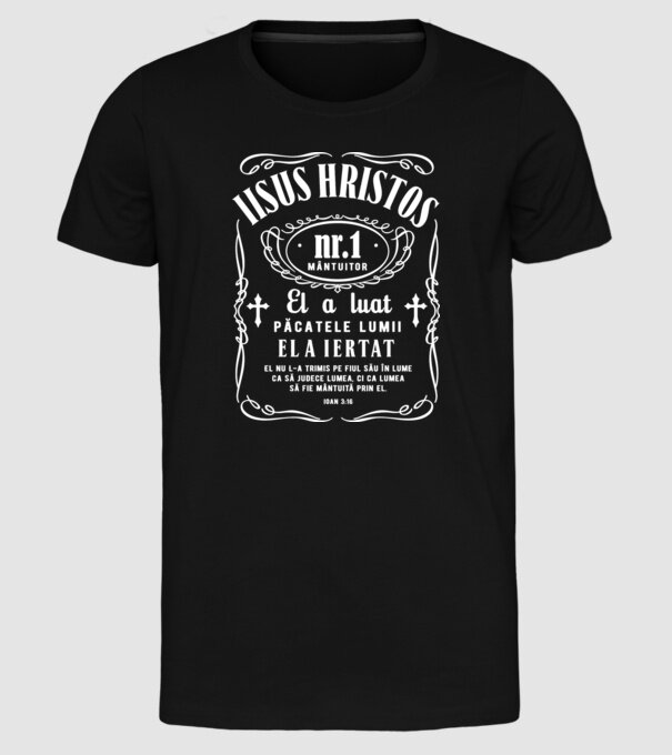 Iisus Hristos nr. 1 mântuitor El a luat păcatele lumii, El a iertat, El nu L-a trimis pe Fiul Său în lume ca să judece lumea, ci model negru pe tricou