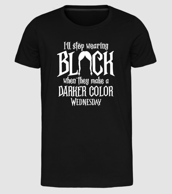ill stop wearing black model negru pe tricou