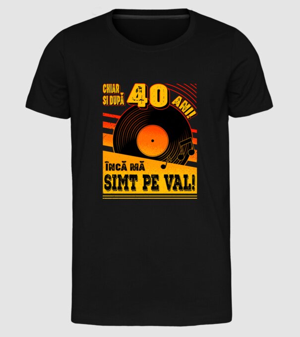 Încă mă simt pe val! 40 model negru pe tricou