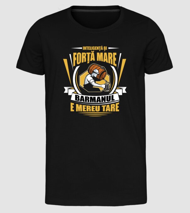 Inteligență și forță mare, barmanul e mereu tare model negru pe tricou