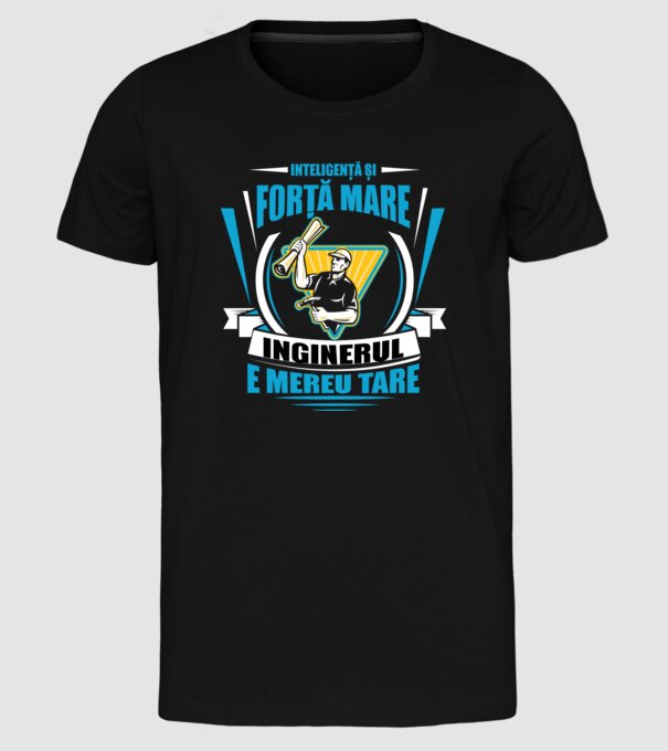 Inteligență și forță mare, inginerul e mereu tare model negru pe tricou
