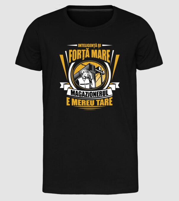 Inteligență și forță mare, magazionerul e mereu tare model negru pe tricou