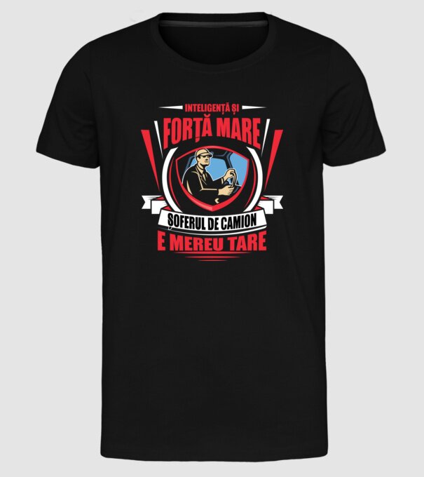 Inteligență și forță mare, șoferul de camion e mereu tare model negru pe tricou