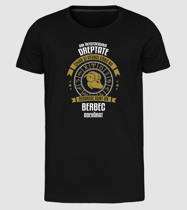 Întotdeauna am dreptate. Chiar și atunci, când nu am, deoarece sunt din berbec. model negru pe tricou