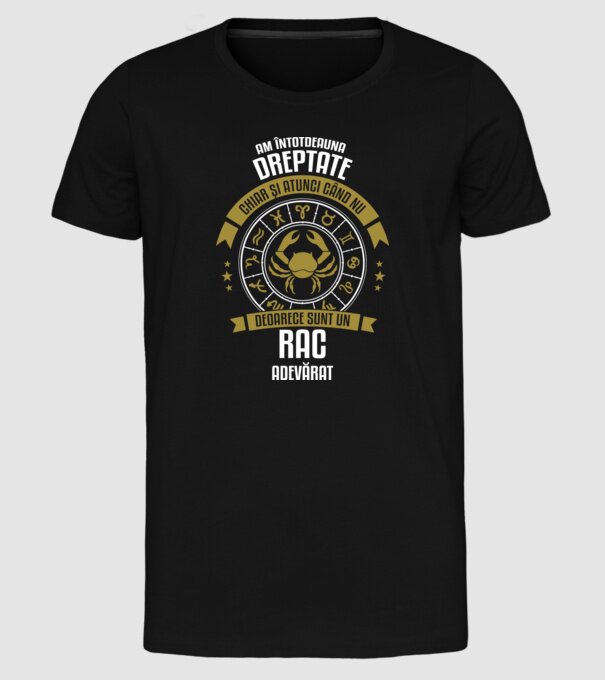 Întotdeauna am dreptate. Chiar și atunci, când nu am, deoarece sunt din zodia rac. model negru pe tricou
