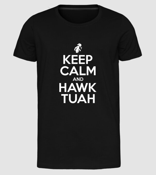 Keep calm and hawk tuah model negru pe tricou